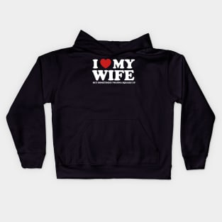 I Love My Wife But Sometimes I Wanna Square Up Kids Hoodie